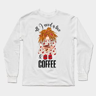 All I need is love and coffee Long Sleeve T-Shirt